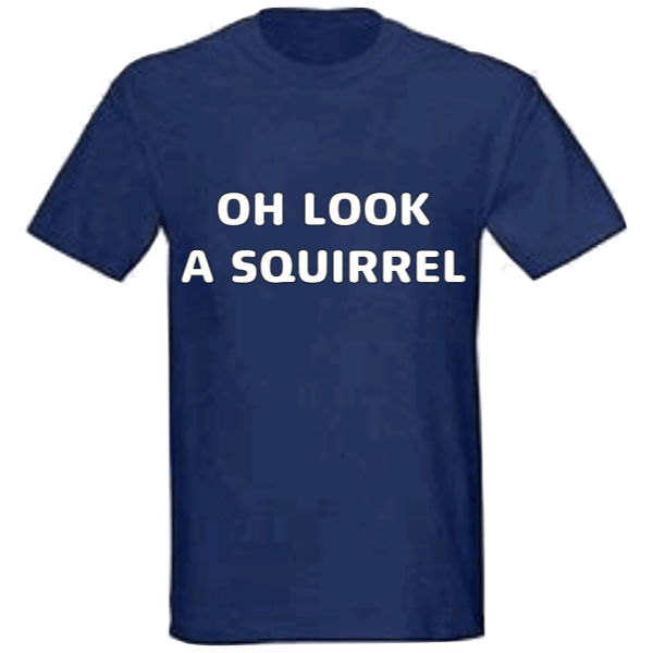 Oh look a squirrel